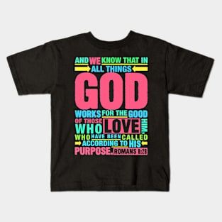 Romans 8:28 In All Things God Works For The Good Of Those Who Love Him Kids T-Shirt